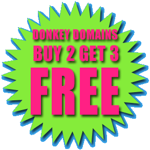 Special:  Buy any two domain names with the word donkey in it, get three donkey domain names free!